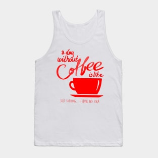 A Day without coffee is like Funny Gift Tank Top